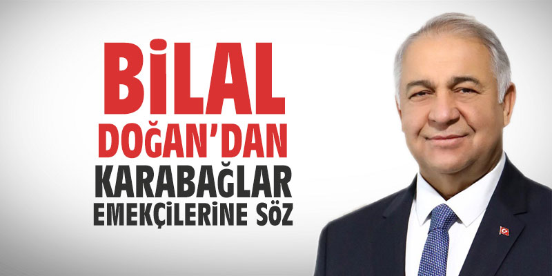 Bilal Doğan'dan Karabağlar emekçilerine söz