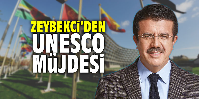 Zeybekci'den UNESCO müjdesi