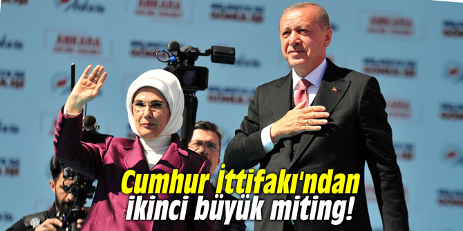 Cumhur İttifakı'ndan ikinci büyük miting!