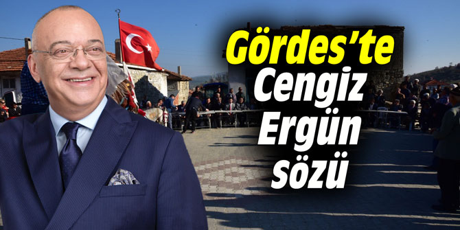Gördes’te Cengiz Ergün Sözü