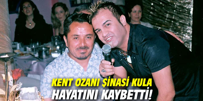 Kent ozanı Şinasi Kula hayatını kaybetti!