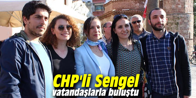 CHP'li Sengel vatandaşlarla buluştu