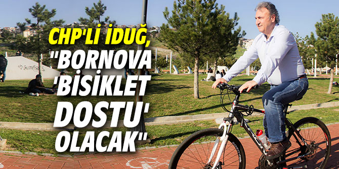 CHP'li İduğ, "Bornova 'bisiklet dostu' olacak"