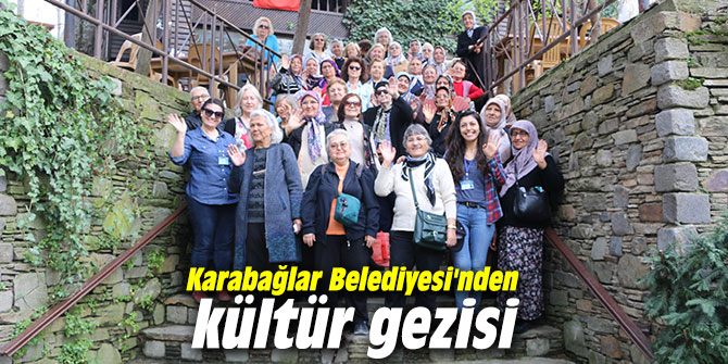 Karabağlar Belediyesi'nden kültür gezisi