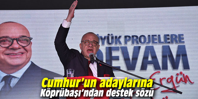 Cumhur’un adaylarına Köprübaşı’ndan destek sözü