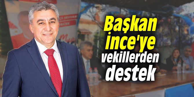 Başkan İnce'ye vekillerden destek