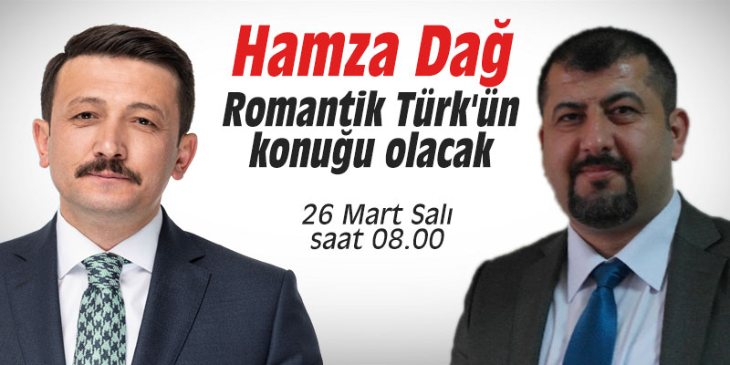 Hamza Dağ, Romantik Türk'ün konuğu olacak