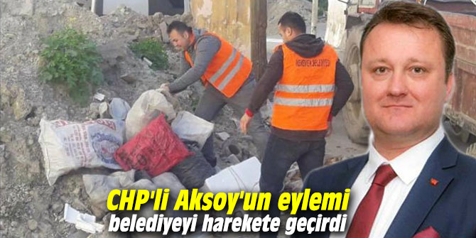 CHP'li Aksoy'un eylemi belediyeyi harekete geçirdi