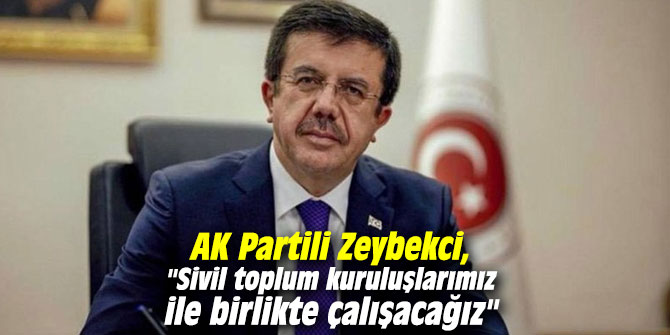AK Partili Zeybekci, "Sivil toplum kuruluşlarımız ile birlikte çalışacağız"