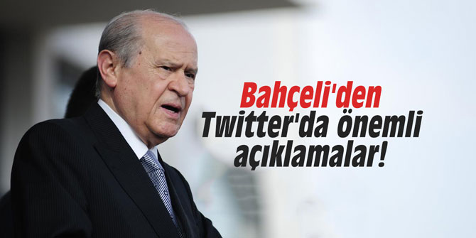 Bahçeli'den Twitter'da önemli açıklamalar!