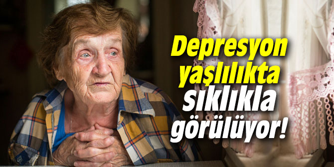 Depresyon yaşlılıkta sıklıkla görülüyor!