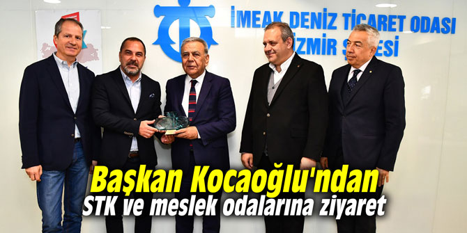 Başkan Kocaoğlu'ndan STK ve meslek odalarına ziyaret