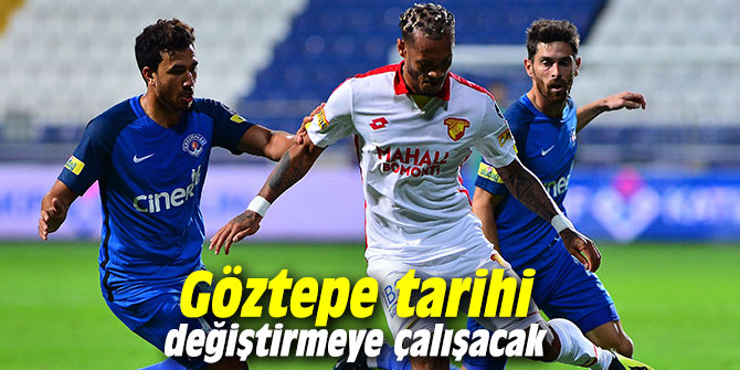Göztepe tarihi değiştirmeye çalışacak