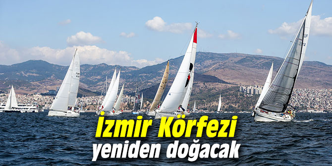 İzmir Körfezi yeniden doğacak