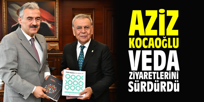 Aziz Kocaoğlu veda ziyaretlerini sürdürüyor