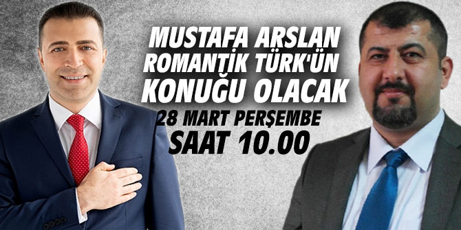Mustafa Arslan Romantik Türk'ün konuğu olacak