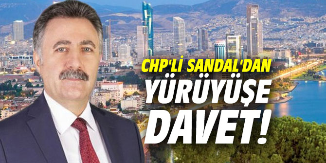 CHP'li Sandal'dan yürüyüşe davet!