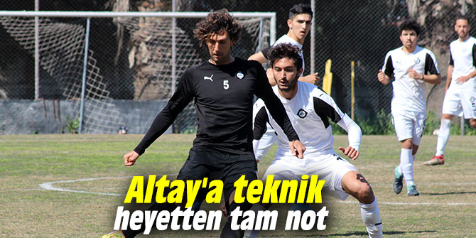 Altay'a teknik heyetten tam not