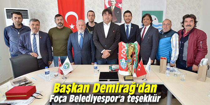 Başkan Demirağ'dan Foça Belediyespor'a teşekkür