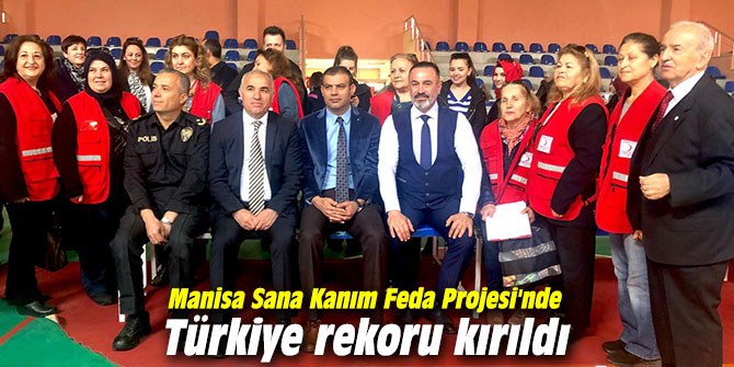 Manisa Sana Kanım Feda Projesi'nde Türkiye rekoru kırıldı