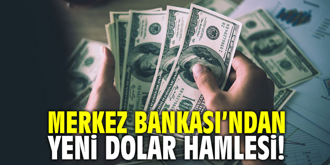 Merkez Bankası'ndan yeni dolar hamlesi!