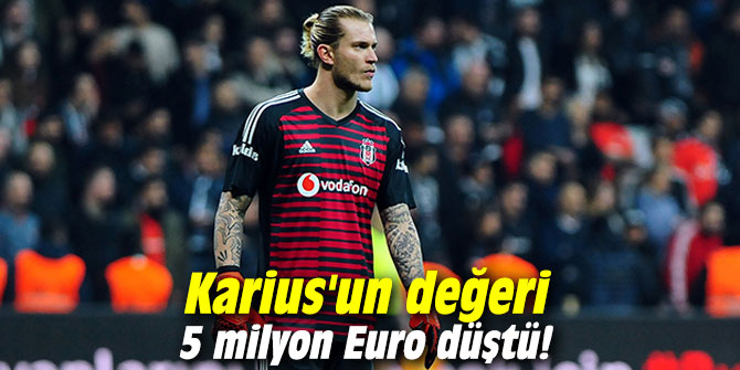 Karius'un değeri 5 milyon Euro düştü!
