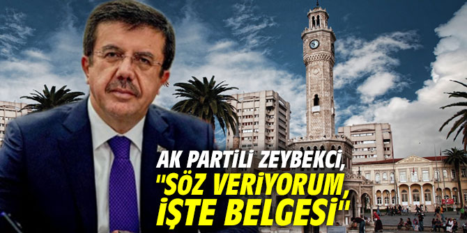 AK Partili Zeybekci, "Söz veriyorum, işte belgesi"