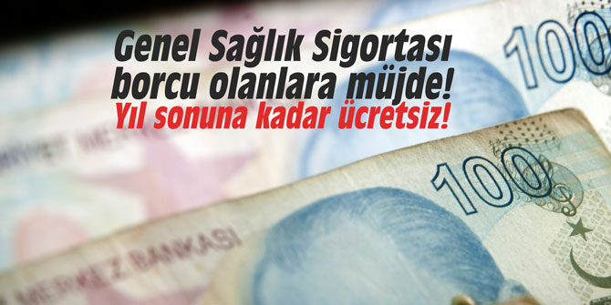 Genel Sağlık Sigortası borcu olanlara müjde! Yıl sonuna kadar ücretsiz!