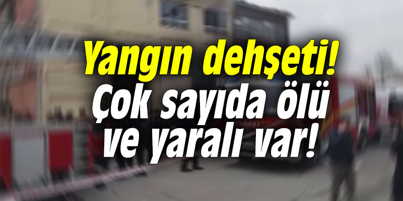 Yangın dehşeti! Çok sayıda ölü ve yaralı var!