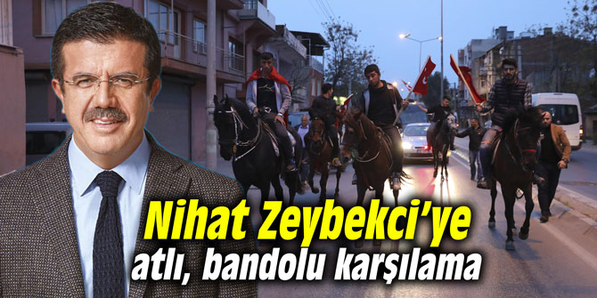 Nihat Zeybekci’ye atlı, bandolu karşılama