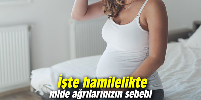 İşte hamilelikte mide ağrılarınızın sebebi