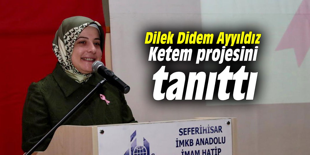 Dilek Didem Ayyıldız Ketem projesini tanıttı
