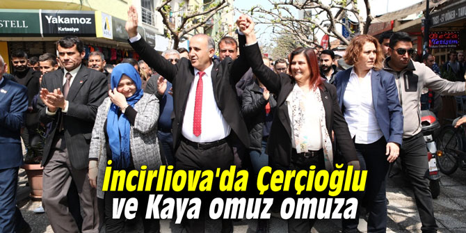 İncirliova'da Çerçioğlu ve Kaya omuz omuza