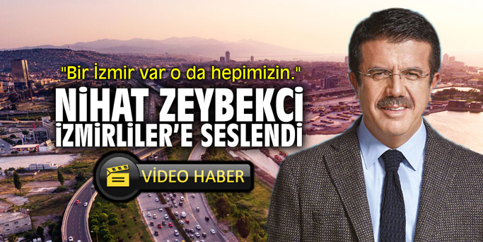 Nihat Zeybekci İzmirliler'e seslendi