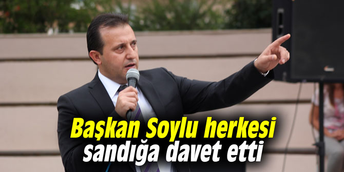 Başkan Soylu herkesi sandığa davet etti