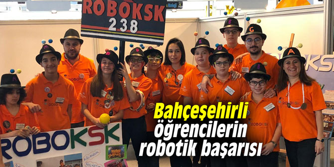 Bahçeşehirli öğrencilerin robotik başarısı