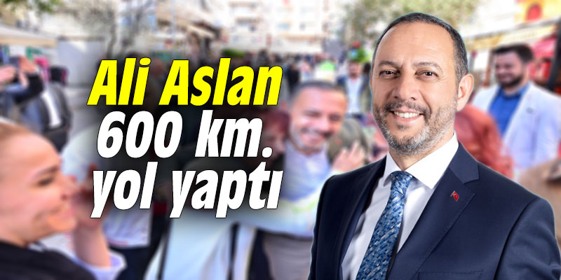 Ali Aslan 600 km. yol yaptı