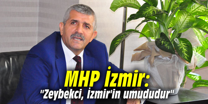 MHP İzmir: "Zeybekci, İzmir'in umududur"