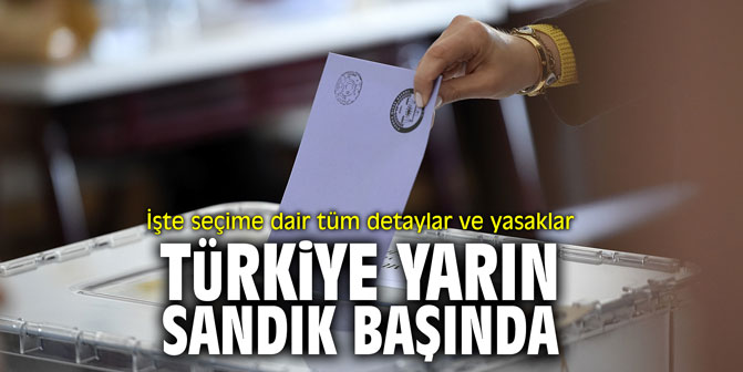 Türkiye yarın sandık başında