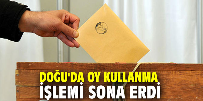 Doğu'da oy kullanma işlemi sona erdi