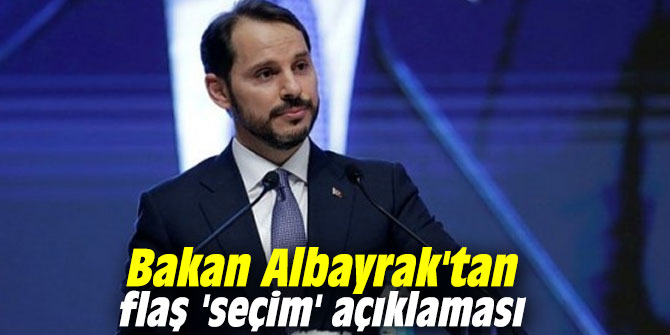 Bakan Albayrak'tan flaş 'seçim' açıklaması