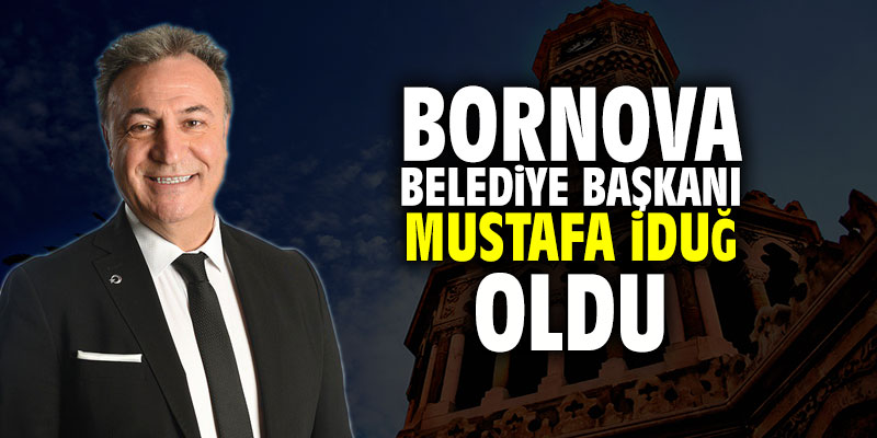 Bornova Belediye Başkanı Mustafa İduğ oldu