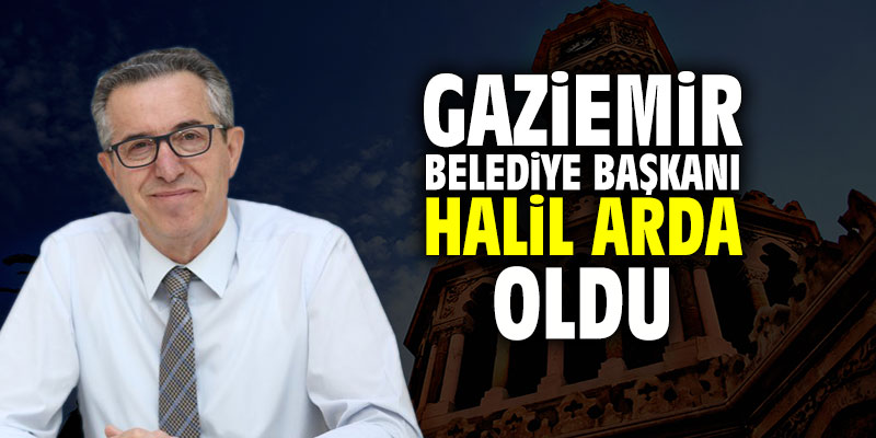 Gaziemir Belediye Başkanı Halil Arda oldu