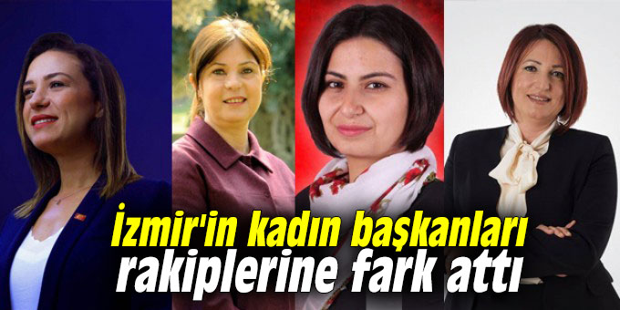 İzmir'in kadın başkanları rakiplerine fark attı