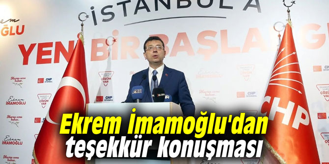 Ekrem İmamoğlu'dan teşekkür konuşması