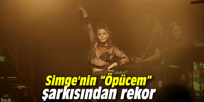 Simge'nin “Öpücem” şarkısından rekor