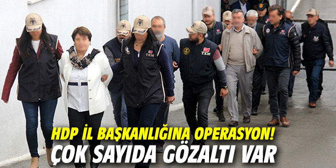 HDP İl Başkanlığına operasyon! Çok sayıda gözaltı var