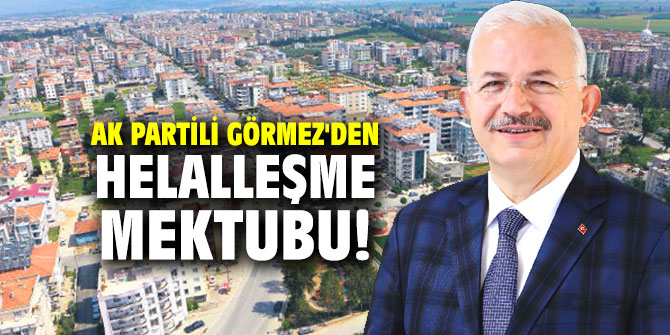 AK Partili Görmez'den helalleşme mektubu