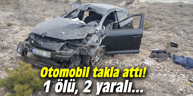 Otomobil takla attı! 1 ölü, 2 yaralı