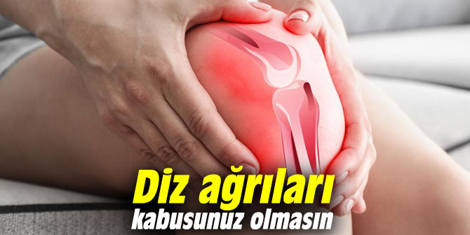 Diz ağrıları kabusunuz olmasın